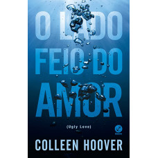Lado feio do amor, O  <br /><br /> <small>COLLEEN HOOVER</small>