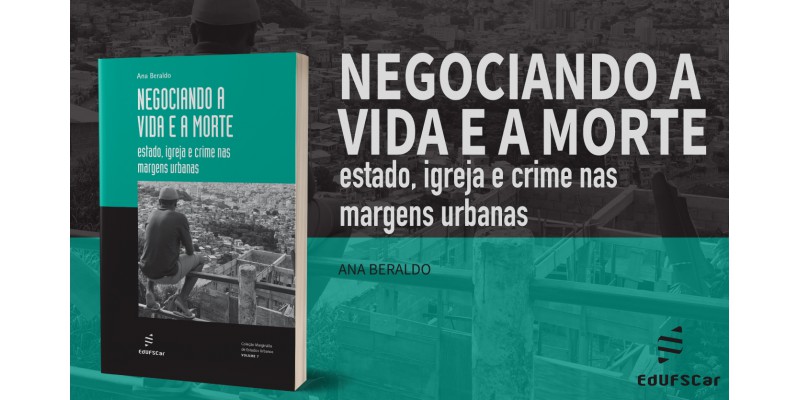 Negociando a vida e a morte - estado, igreja e crime nas margens urbanas