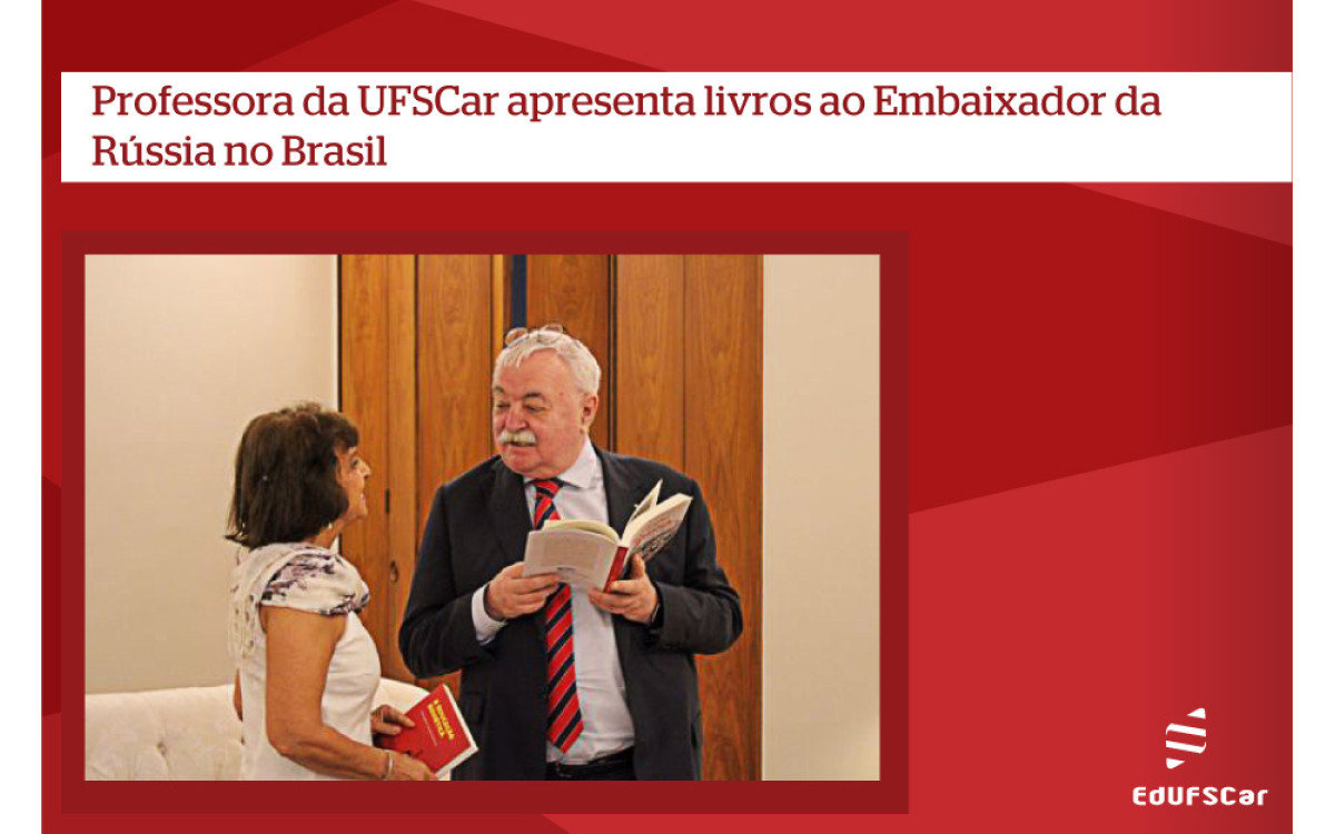 Professora da UFSCar apresenta livros ao Embaixador da Rússia no Brasil