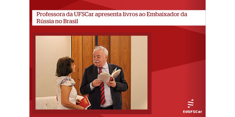 Professora da UFSCar apresenta livros ao Embaixador da Rússia no Brasil