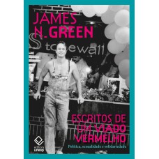 ESCRITOS DE UM VIADO VERMELHO <br /><br /> <small>JAMES NAYLOR GREEN</small>