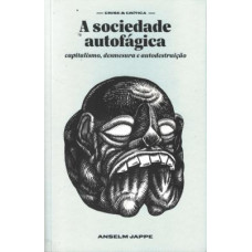 Sociedade autofágica, A <br /><br /> <small>ANSELM JAPPE</small>