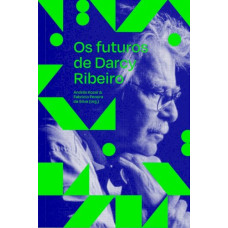 Futuros de Darcy Ribeiro, Os <br /><br /> <small>DARCY RIBEIRO</small>