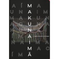 Makunaimã: O mito através do tempo