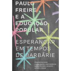 Paulo Freire e a educação popular: Esperançar em tempos de barbárie <br /><br /> <small>DIVERSOS</small>