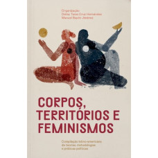 Corpos, territórios e feminismos: Compilação latino-americana de teorias, metodologias e práticas políticas <br /><br /> <small>DELMY TANIA CRUZ HERNANDEZ</small>