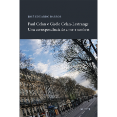 Paul Celan e Gisèle Celan-Lestrange: uma correspondência de amor e sombras  <br /><br /> <small>JOSÉ EDUARDO BARROS</small>