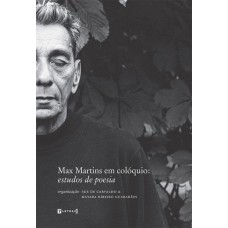 Max Martins em colóquio: estudos de poesia  <br /><br /> <small>AGE DE CARVALHO;  MAYARA R. GUIMARÃES</small>