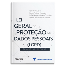 Lei Geral de Proteção de Dados (LGPD): Guia de implantação <br /><br /> <small>GARCIA, LARA ROCHA; AGUILERA-FERNANDES, EDSON; GONCALVES, RA</small>