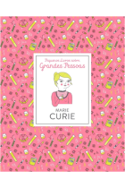 Marie Curie - Pequenos livros sobre grandes pessoas