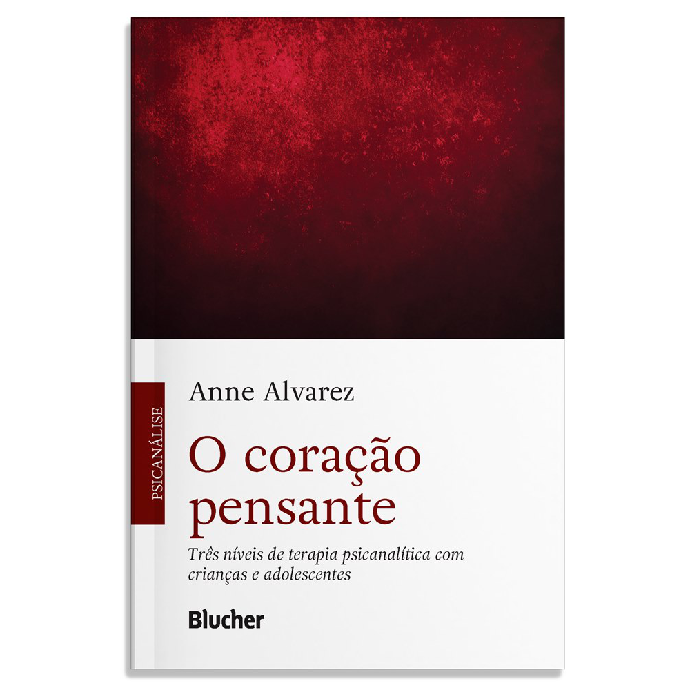 Coração Pensante, O: Três níveis de terapia psicanalítica com crianças e adolescentes