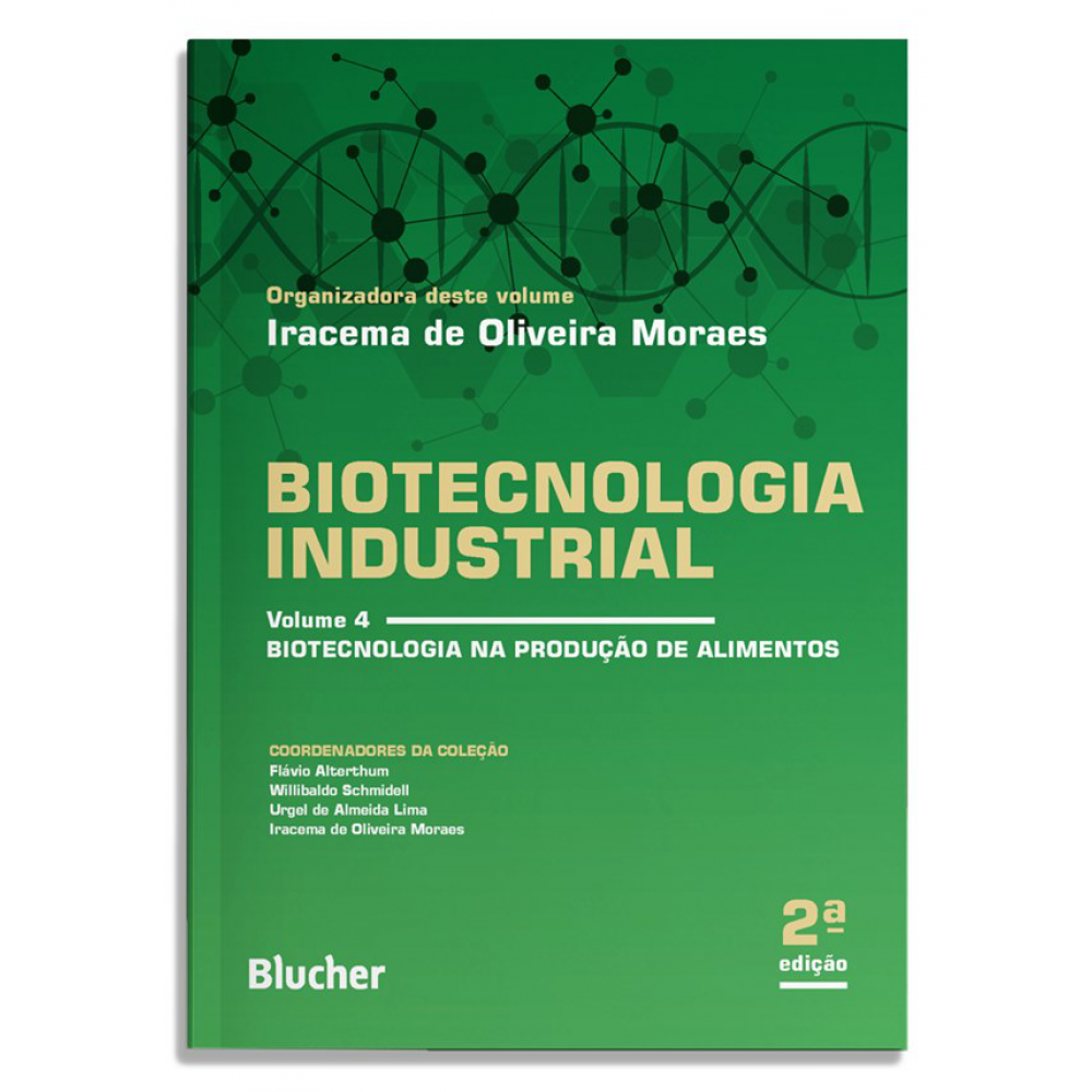 Biotecnologia Industrial - Vol. 4: Biotecnologia na Produção de Alimentos Biotecnologia Industrial - Vol. 4: Biotecnologia na Produção de Alimentos