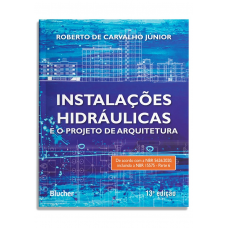 Instalações Hidráulicas e o Projeto de Arquitetura <br /><br /> <small>ROBERTO DE CARVALHO JÚNIOR</small>