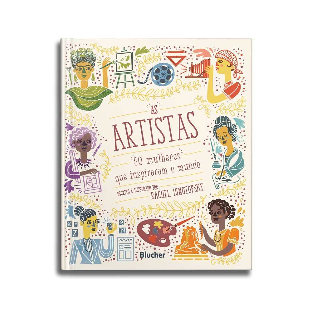 Artistas, As: 50 mulheres que inspiraram o mundo