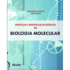 Práticas e protocolos básicos de biologia molecular  <br /><br /> <small>FERNANDA MATIAS</small>
