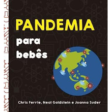 Pandemia para bebês  <br /><br /> <small>CHRIS FERRIE; JOANNA SUDER; NAEL GOLDSTEIN</small>