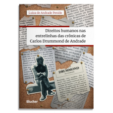 Direitos Humanos nas Entrelinhas das Crônicas de Carlos Drummond de Andrade <br /><br /> <small>LUIZA DE ANDRADE PENIDO</small>