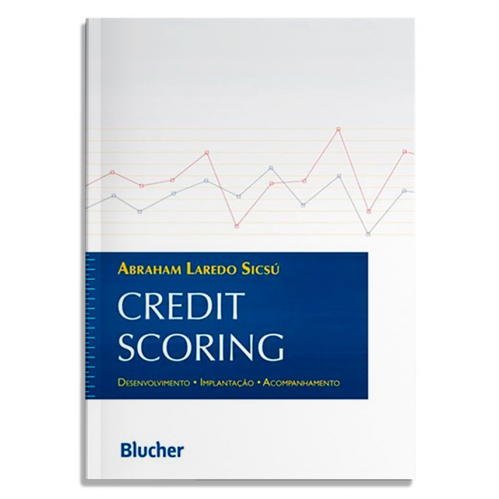 Credit Scoring: Desenvolvimento Implantação Acompanhamento