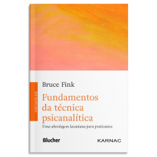 Fundamentos da técnica psicanalítica: Uma Abordagem Lacaniana para Praticantes <br /><br /> <small>BRUCE FINK</small>