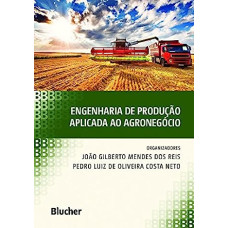 Engenharia de produção aplicada ao agronegócio  <br /><br /> <small>REIS, JOAO; COSTA NETO, PEDRO</small>