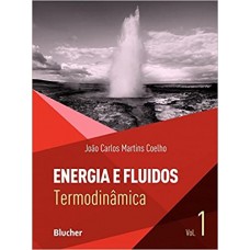 Energia e Fluidos: Termodinâmica (Volume 1) <br /><br /> <small>JOÃO CARLOS MARTINS COELHO</small>
