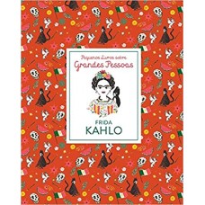 Frida Kahlo: Pequenos livros sobre grandes pessoas <br /><br /> <small>ISABEL THOMAS</small>