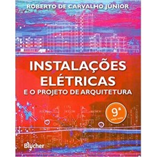 Instalações Elétricas e o Projeto de Arquitetura <br /><br /> <small>ROBERTO DE CARVALHO JÚNIOR</small>