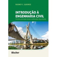 Introdução à engenharia civil: história, principais áreas e atribuições da profissão <br /><br /> <small>RUDNEY C. QUEIROZ</small>