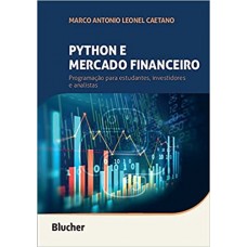 Python e Mercado Financeiro: Programação Para Estudantes, Investidores e Analistas <br /><br /> <small>MARCO ANTONIO LEONEL CAETANO</small>