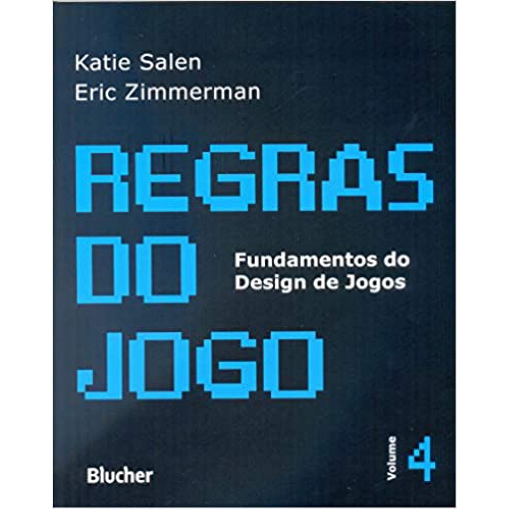 Regras do Jogo: Fundamentos do Design de Jogos (Volume 4)