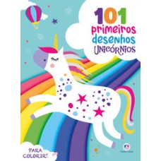 101 Primeiros Desenhos: Unicórnios <br /><br /> <small>LÍGIA ARATA</small>