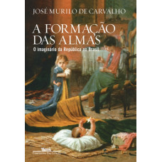 Formação das almas, A: O imaginário da república no Brasil <br /><br /> <small>CARVALHO, JOSE MURILO DE</small>