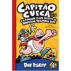 Capitão Cueca Vol.4 - e o perigoso plano secreto do professor fraldinha suja  <br /><br /> <small>DAV PILKEY</small>