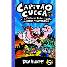 Capitão Cueca Vol. 5 - e a fúria da ferocíssima mulher tentacular <br /><br /> <small>DAV PILKEY</small>