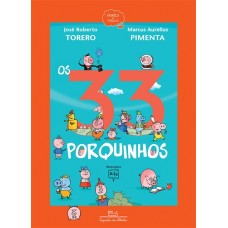 33 Porquinhos, Os:  Nova edição <br /><br /> <small>JOSÉ TORERO</small>