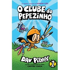 Clube do Pepezinho, O <br /><br /> <small>DAV PILKEY</small>