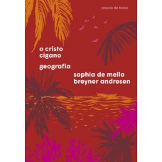Cristo cigano e Geografia - Edição de bolso <br /><br /> <small>SOPHIA DE MELLO BREYNER ANDRESEN</small>