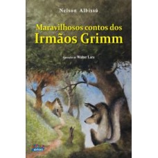 Maravilhosos contos dos Irmãos Grimm <br /><br /> <small>NELSON ALBISSU</small>