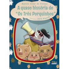 Quase história de os três porquinhos, A <br /><br /> <small>MARCOS CEZAR FREITAS</small>