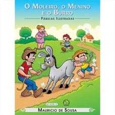 TM - Fábulas ilustradas - O moleiro, o menino e o burro <br /><br /> <small>MAURICIO DE SOUSA</small>