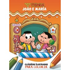 TM - CLAS. Para colorir - João e Maria <br /><br /> <small>MAURICIO DE SOUSA</small>