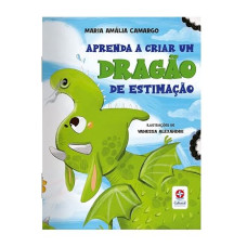 Aprenda a criar um dragão de estimação  <br /><br /> <small>MARIA AMÉLIA CAMARGO</small>