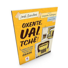 Oxente, uai, tchê! <br /><br /> <small>JOSE SANTOS</small>