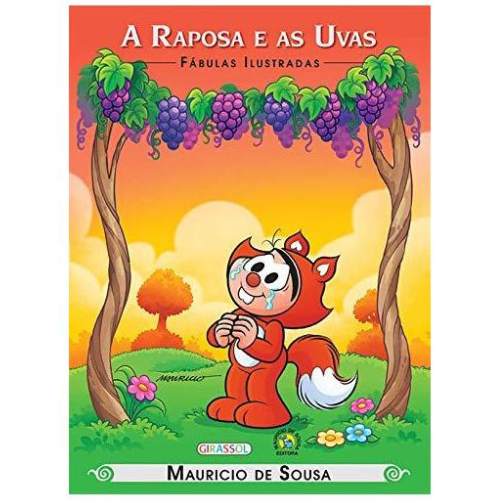 Turma da Mônica - Fábulas Ilustradas - A Raposa e as Uvas   <br /><br /> <small>SOUSA, MAURICIO-</small>