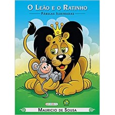 Turma da Mônica - fábulas ilustradas: O Leão e o Ratinho <br /><br /> <small>MAURICIO SOUSA</small>