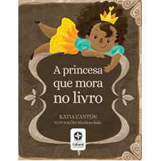 A princesa que mora no livro  <br /><br /> <small>KATIA CANTON</small>