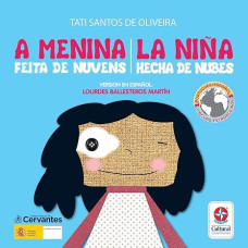 A menina feita de nuvens - La ninã hecha de nubes <br /><br /> <small>TATI SANTOS DE OLIVEIRA</small>