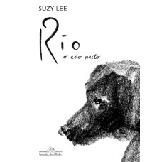 Rio, o cão preto <br /><br /> <small>SUZY LEE</small>