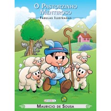 TM - Fábulas ilustradas - O pastorzinho mentiroso <br /><br /> <small>MAURICIO DE SOUSA</small>