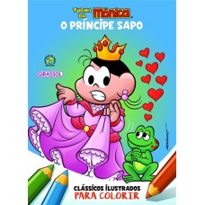 TM - CLAS. Para colorir - O príncipe sapo <br /><br /> <small>SOUSA, MAURICIO</small>